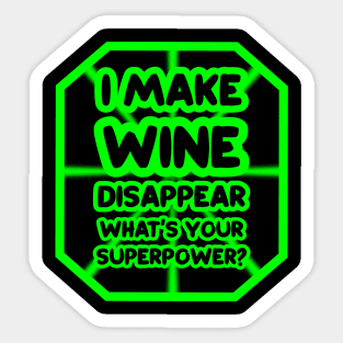 I make wine disappear, what's your superpower? Sticker